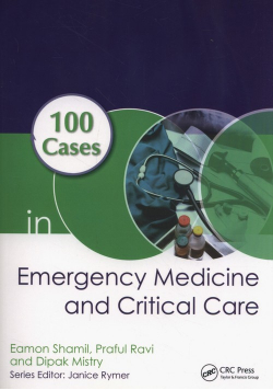 100 Cases in Emergency Medicine and Critical Care
