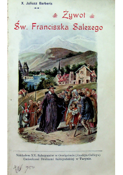 Żywot św Franciszka Salezego w czterech księgach 1913 r.