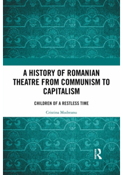 A History of Romanian Theatre from Communism to Capitalism