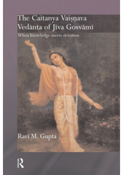 The Chaitanya Vaishnava Vedanta of Jiva Gosvami