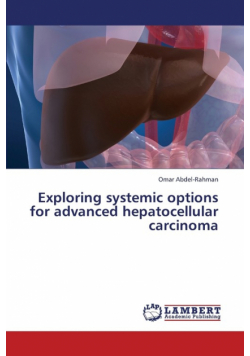 Exploring systemic options for advanced hepatocellular carcinoma