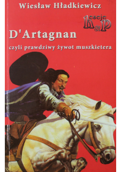 DArtagnan czyli prawdziwy żywot muszkietera + Autograf Hładkiewicza