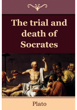 The Trial and Death of Socrates