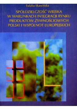 Spółdzielczość wiejska w warunkach integracji rynku produktów żywnościowych polski i wspólnot europejskich