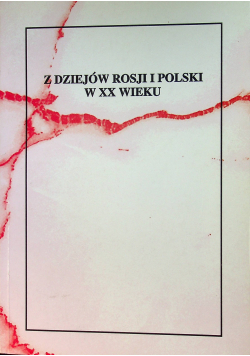 Z dziejów Rosji i Polskich w XX wieku