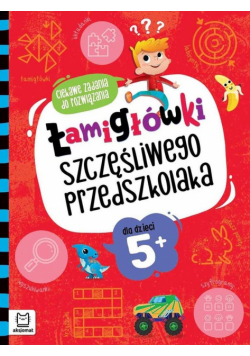 Łamigłówki szczęśliwego przedszkolaka. Ciekawe zadania do rozwiązania dla dzieci 5+
