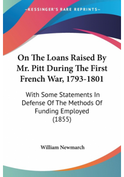 On The Loans Raised By Mr. Pitt During The First French War, 1793-1801