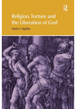 Religion, Torture and the Liberation of God
