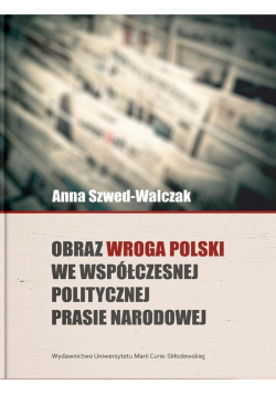 Obraz wroga Polski we współczesnej politycznej...
