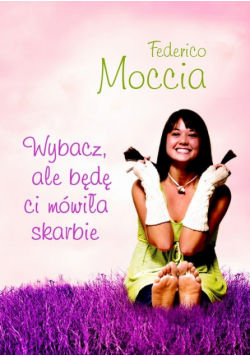 Wybacz ale będę ci mówiła skarbie