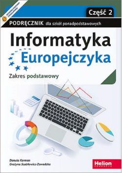 Informatyka Europejczyka Podręcznik dla szkół ponadpodstawowych. Zakres podstawowy Część 2