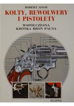 Kolty rewolwery i pistolety współczesna krótka broń palna