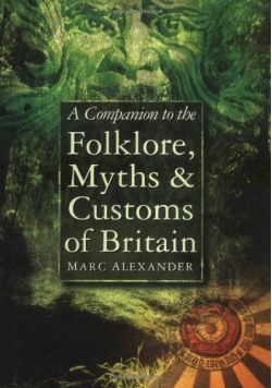A Companion to the Folklore Myths & Customs of Britain