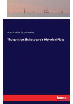 Thoughts on Shakespeare's Historical Plays