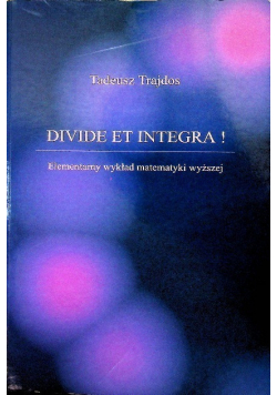 Divide et integra! Elementarny wykład matematyki wyższej
