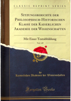 Sitzungsberichte der philosophisch - historischen klasse der kaiserlichen akademie der wissenschaften vol 149 Mit Einer Textabbildung reprint z 1905 r