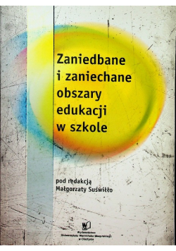 Zaniedbane i zaniechane obszary edukacji w szkole