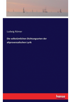 Die volkstümlichen Dichtungsarten der altprovenzalischen Lyrik