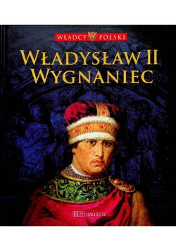 Władcy Polski Władysław II Wygnaniec Tom 8
