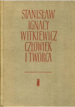 Stanisław Ignacy Witkiewicz Człowiek i twórca
