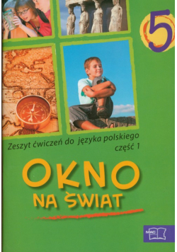 Okno na świat 5 Zeszyt ćwiczeń część 1