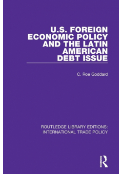 U.S. Foreign Economic Policy and the Latin American Debt Issue