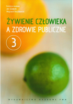 Żywienie człowieka a zdrowie publiczne t.3