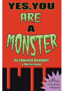 Yes, You ARE A Monster