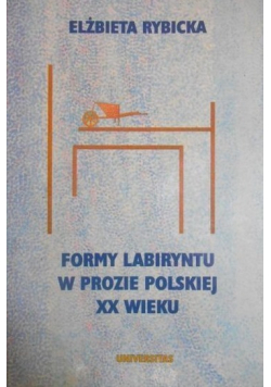 Formy labiryntu w prozie polskiej XX wieku