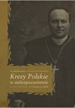 Kresy Polskie w niebezpieczeństwie Pod wozem i na wozie