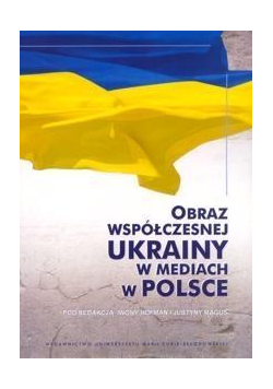Obraz współczesnej Ukrainy w mediach w Polsce