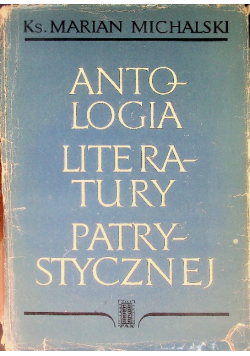 Antologia literatury patrystycznej Tom 1