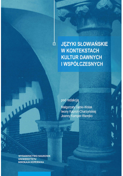 Języki słowiańskie w kontekstach kultur dawnych i współczesnych