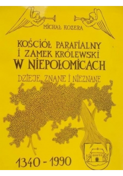 Kościół parafialny i zamek królewski w Niepołomicach Dzieje znane i nieznane