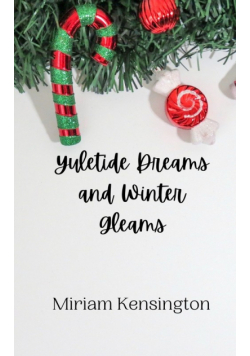 Yuletide Dreams and Winter Gleams