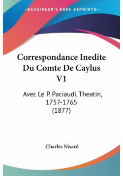 Correspondance Inedite Du Comte De Caylus V1