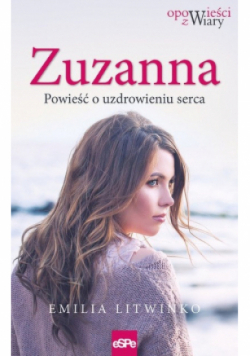Zuzanna Powieść o uzdrowieniu serca
