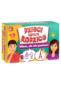 Dzieci kontra Rodzice. Wiem, ale nie powiem