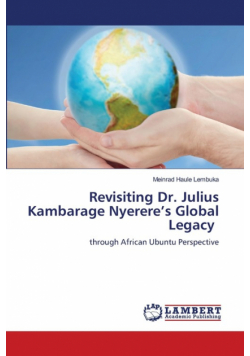 Revisiting Dr. Julius Kambarage Nyerere's Global Legacy