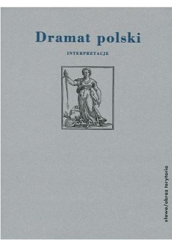 Dramat polski Interpretacje Tom I