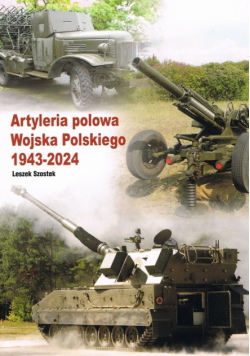 Artyleria polowa Wojska Polskiego 1943 - 2024