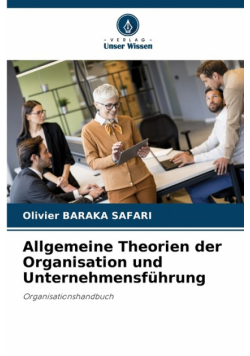 Allgemeine Theorien der Organisation und Unternehmensführung