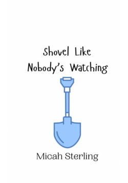 Shovel Like Nobody's Watching