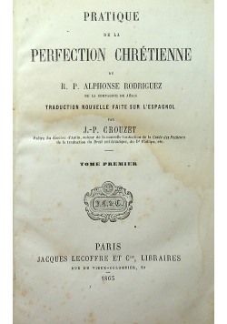 Pratique de la perfection chretienne du R P Alphonse Rodriguez Tome Premier 1863 r.