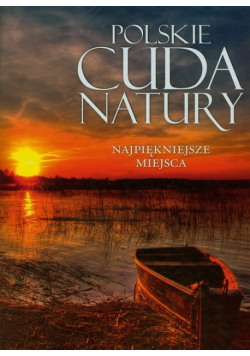 J. - Polskie cuda natury: Najpiękniejsze miejsca