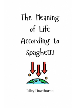 The Meaning of Life According to Spaghetti