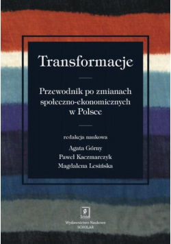 Transformacje. Przewodnik po zmianach społeczno-ekonomicznych w Polsce
