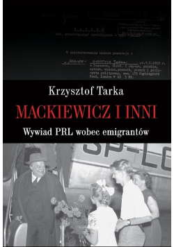 Mackiewicz i inni Wywiad PRL wobec emigrantów