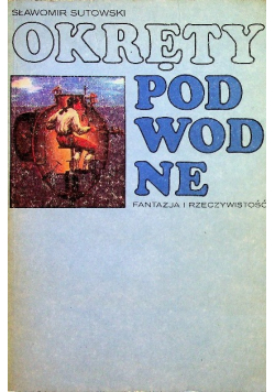 Okręty podwodne fantazja i rzeczywistość