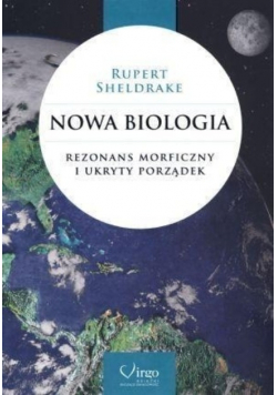 Nowa biologia Rezonans morficzny i ukryty porządek